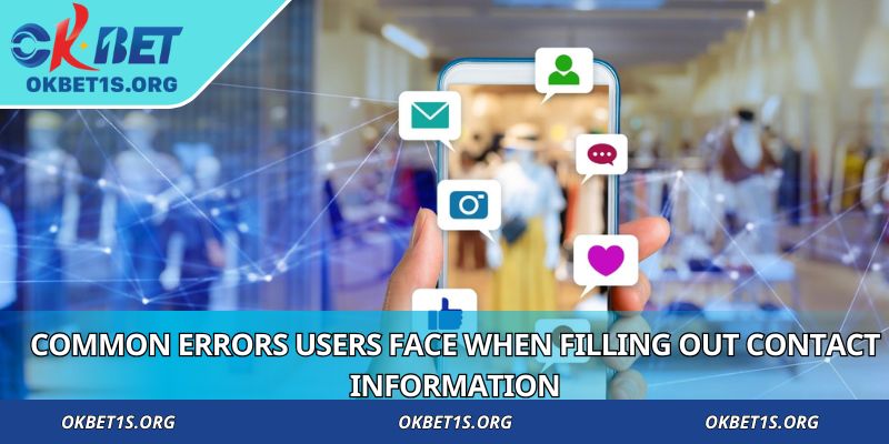 Common errors users face when filling out contact information