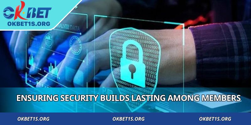 Ensuring security builds lasting trust among all members