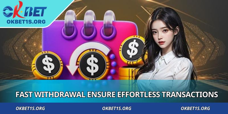 Fast withdrawal options ensure effortless transactions