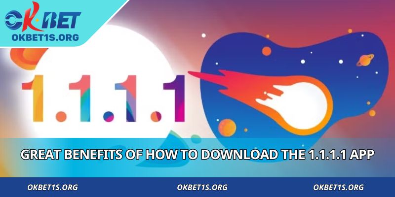 Great benefits of how to download the 1.1.1.1 app