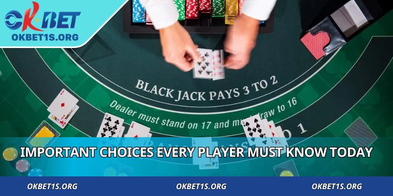 Important choices every player must know today