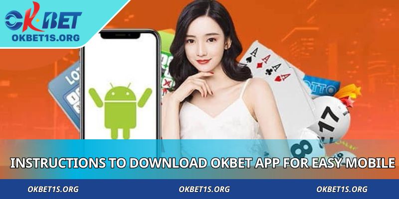 Instructions to download OKBET app for easy mobile setup