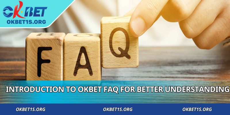 Introduction to OKBET FAQ for better understanding