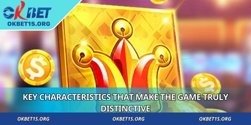 Key characteristics that make the game truly distinctive