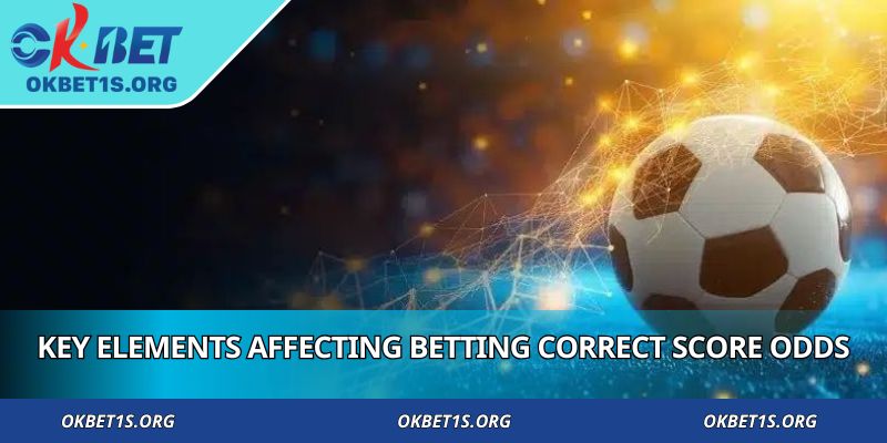 Key elements affecting betting Correct Score odds