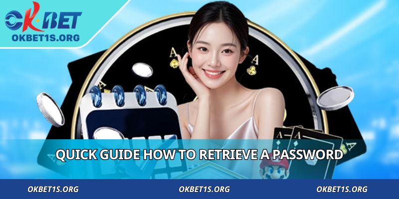 Quick guide how to retrieve a password