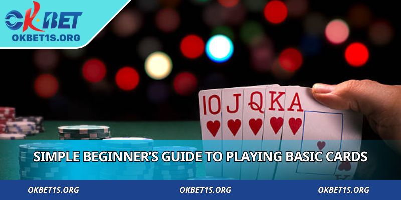 Simple beginner’s guide to playing basic cards