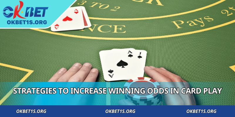 Strategies to increase winning odds in card play