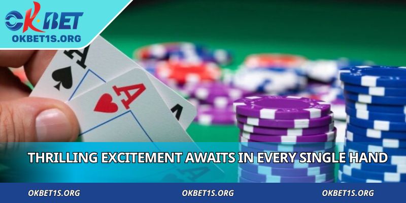 Thrilling excitement awaits in every single hand