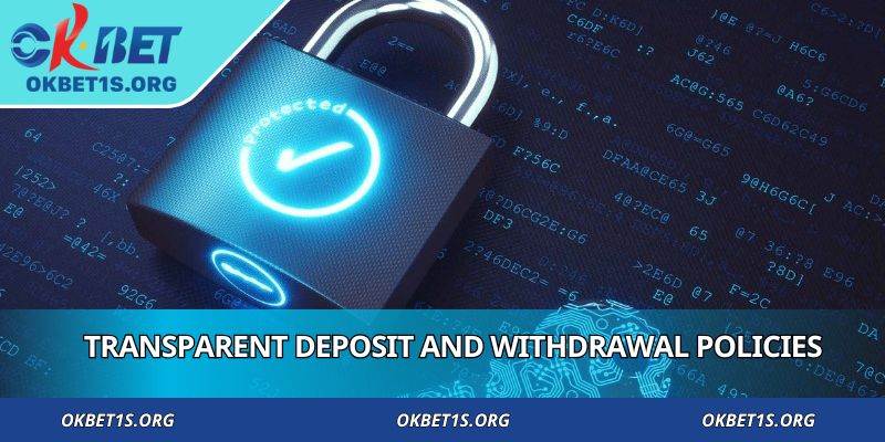 Transparent deposit and withdrawal policies