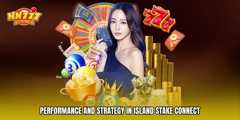 Performance and Strategy in Island stake connect