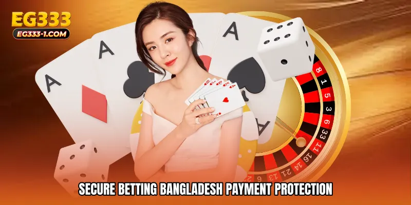 Secure betting Bangladesh Payment Protection