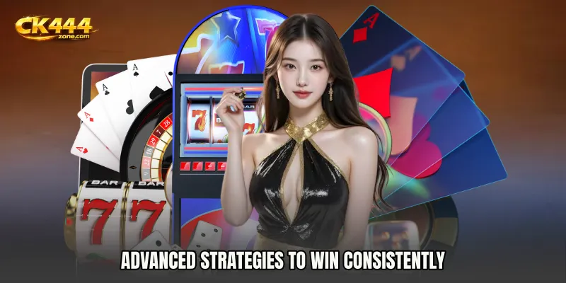 Advanced Strategies to Win Consistently