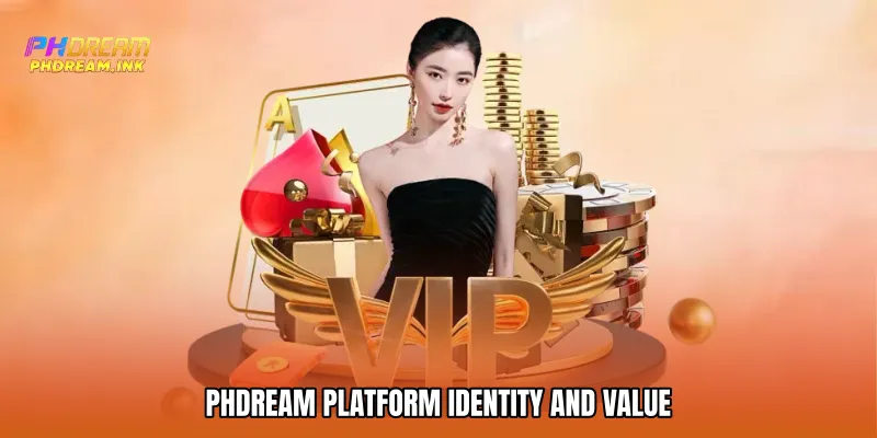 PhDream Platform Identity and Value