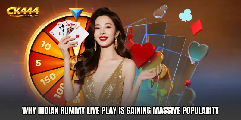 Why Indian Rummy Live Play Is Gaining Massive Popularity