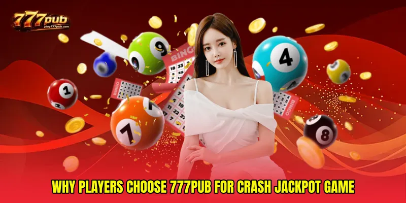 Why Players Choose 777PUB for Crash jackpot game