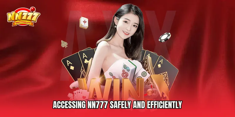 Accessing NN777 Safely and Efficiently