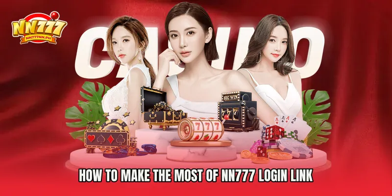 How to Make the Most of NN777 Login Link