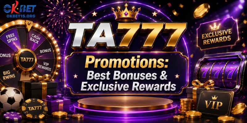 TA777 Promotions: Best Bonuses & Exclusive Rewards